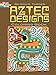 Aztec Designs Coloring Book (Dover Design Coloring Books)