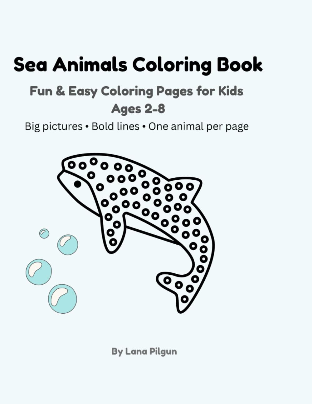 Sea Animals Coloring Book: Fun & Easy Coloring Pages for Kids Ages 2-8