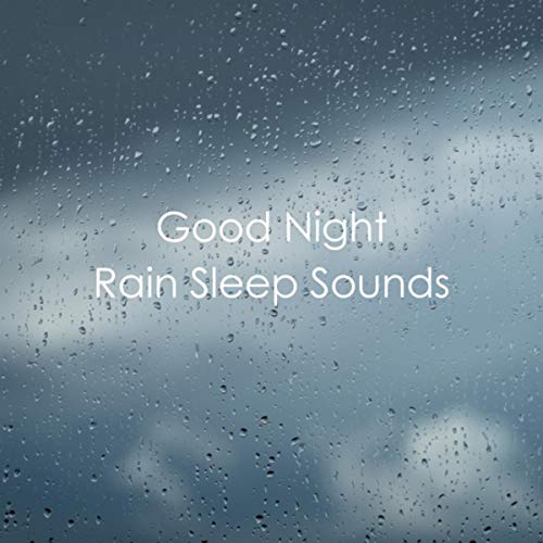 Good Night Rain Sleep Sounds Relaxing Rain Sounds, Deep Sleep Rain