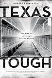 Texas Tough: The Rise of America's Prison Empire