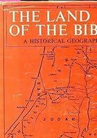 The Land of the Bible: A Historical Geography 0860120937 Book Cover