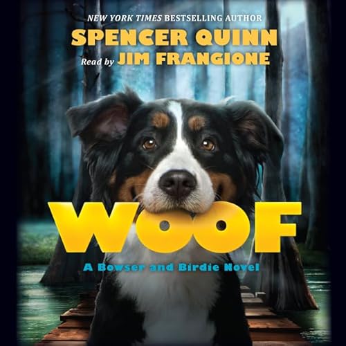 Woof: A Bowser and Birdie Novel