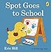 Produktbild Spot Goes to School (Spot Lift the Flap)