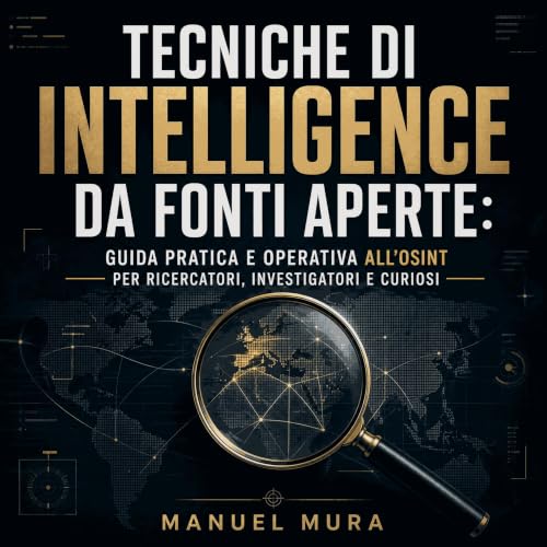 『Tecniche di intelligence da fonti aperte: Guida pratica e operativa all'OSINT per ricercatori, investigatori e curiosi』のカバーア