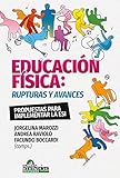  Educación física: Rupturas y avances – Propuestas para implementar la ESI (DEPORTE, ENTRENAMIENTO Y EDUCACION FISICA nº 1)