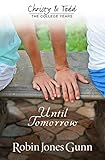 Until Tomorrow (Christy And Todd: College Years Book 1) (Christy & Todd: College Years)