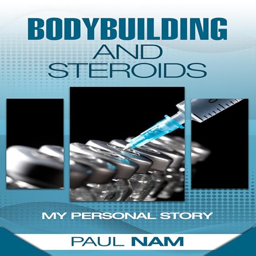 Bodybuilding and Steroids by Paul Nam episode artwork