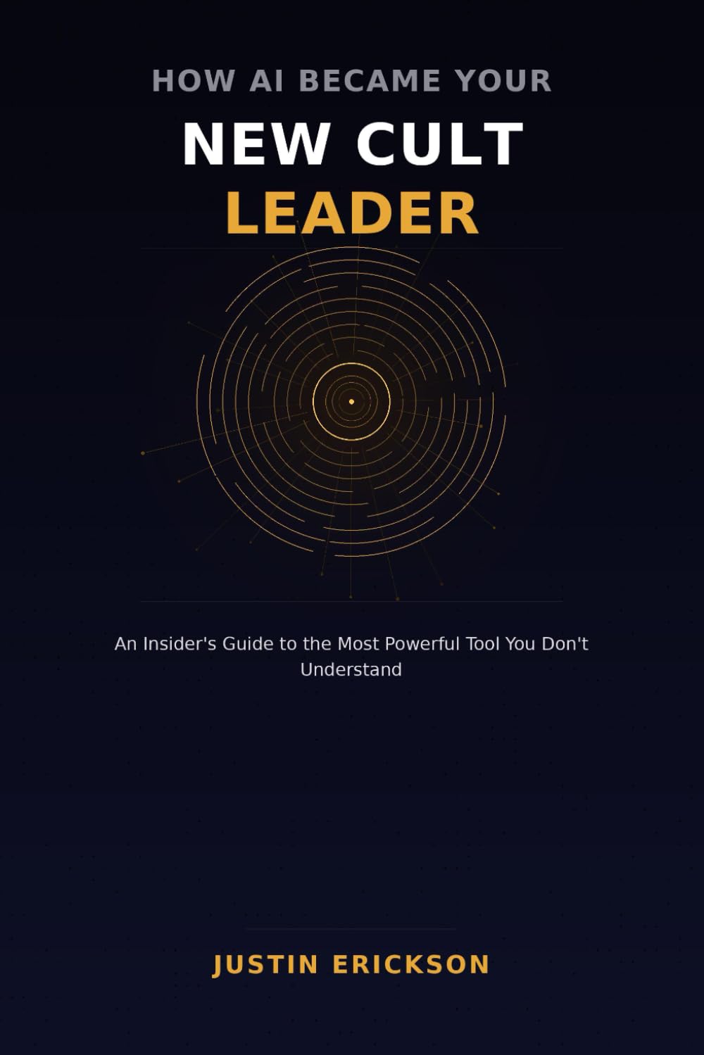 How AI Became Your New Cult Leader: An Insider's Guide to the Most Powerful Tool You Don't Understand