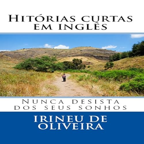 Hist&oacute;rias Curtas em Ingl&ecirc;s: Nunca Desista dos Seus Sonhos [Short Stories in English: Never Give Up Your Dreams] 