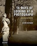 16 Ways of Looking at a Photograph: Contemporary Theories