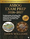 ASBOG Exam Prep 2026–2027: Fundamentals of Geology (FG) and Practice of Geology (PG) Full Review, Test Bank, and Field Concepts