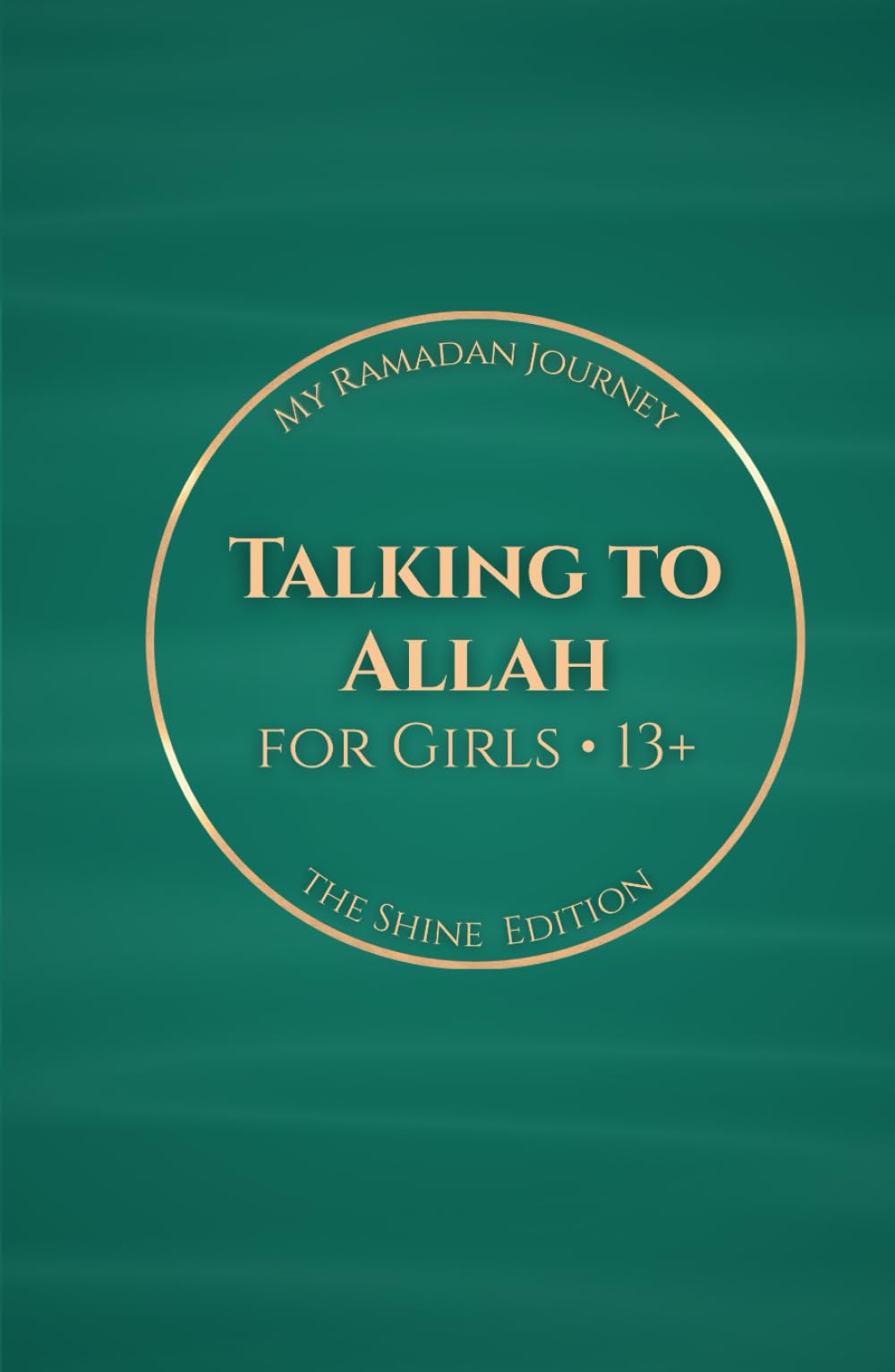 Talking to Allah: My Ramadan Journey: The Shine Edition - Ramadan Duas for Girls (13+)