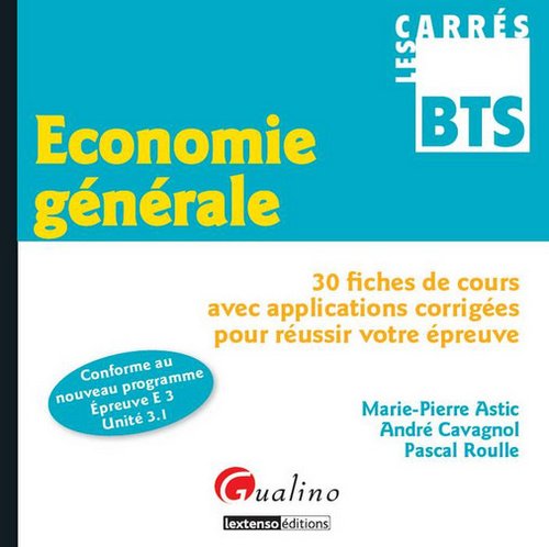 Economie générale : 30 fiches de cours avec applications corrigées pour réussir votre épreuve