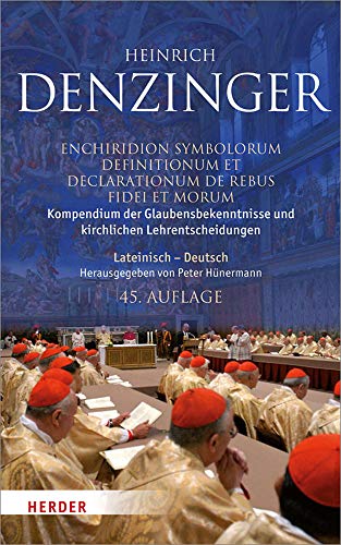 Kompendium der Glaubensbekenntnisse und kirchlichen Lehrentscheidungen. Enchiridion symbolorum definitionum et declarationum de rebus fidei et morum: ... Hoping herausgegeben von Peter Hünermann