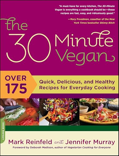 The 30-Minute Vegan: Over 175 Quick, Delicious, and Healthy Recipes for Everyday Cooking