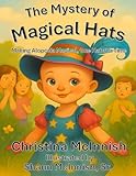 The Mystery of the Magic Hats: Making Alopecia Magical, One Hat at a Time (English Edition)