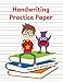 Handwriting Practice Paper: Blank Notebook with Dotted Mid-Lined Sheets for Preschool-Grade 3 Students (Books, Boy, & Monsters)