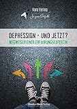 Depression - und jetzt?: Wegweiser einer Erfahrungsexpertin - Nora Fieling 