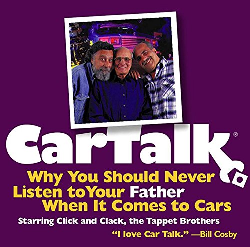 Car Talk: Why You Should Never Listen to Your Father When It Comes to Cars Audio CD – CD, August 24, 2001