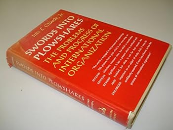 Hardcover Swords Into Plowshares the Problems and Progress of International Organization Book