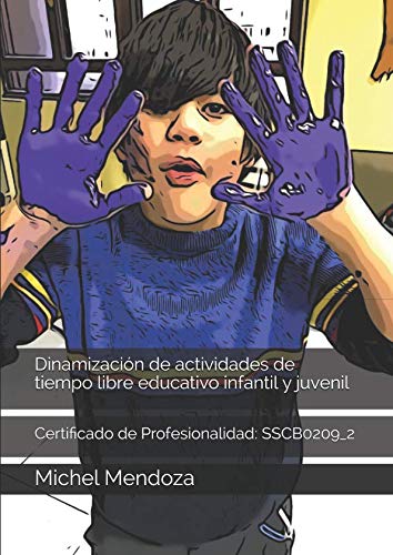 Dinamización de actividades de tiempo libre educativo infantil y juvenil: Certificado de Profesionalidad: SSCB0209_2