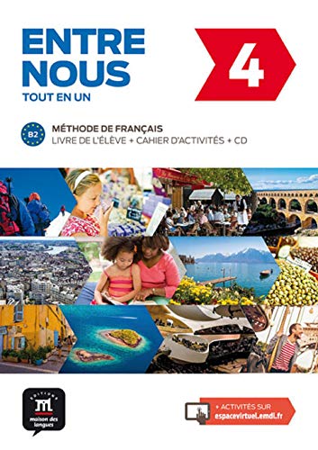 Entre nous 4 B2 tout en un : Livre de l'élève + cahier d'activités (1CD audio) Livre eBook France