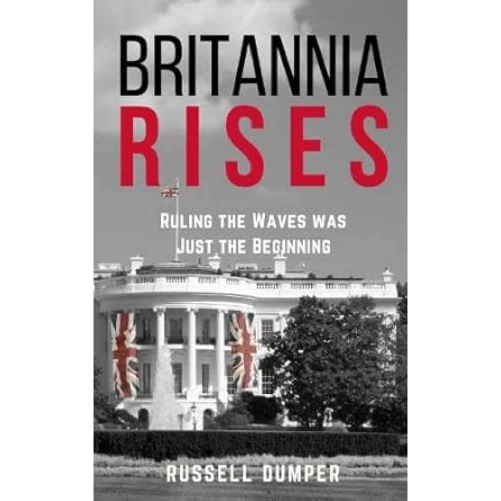 Britannia Rises: ruling the waves was just the beginning: 1 (The Britannia Series)