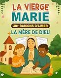  La Vierge Marie : 30+ Raisons d’aimer la Mère de Dieu: Livre inspirant pour aider les enfants à découvrir l’amour de la Sainte Vierge  Connaître la ... de mots, Labyrinthes  Cadeau ideal enfants