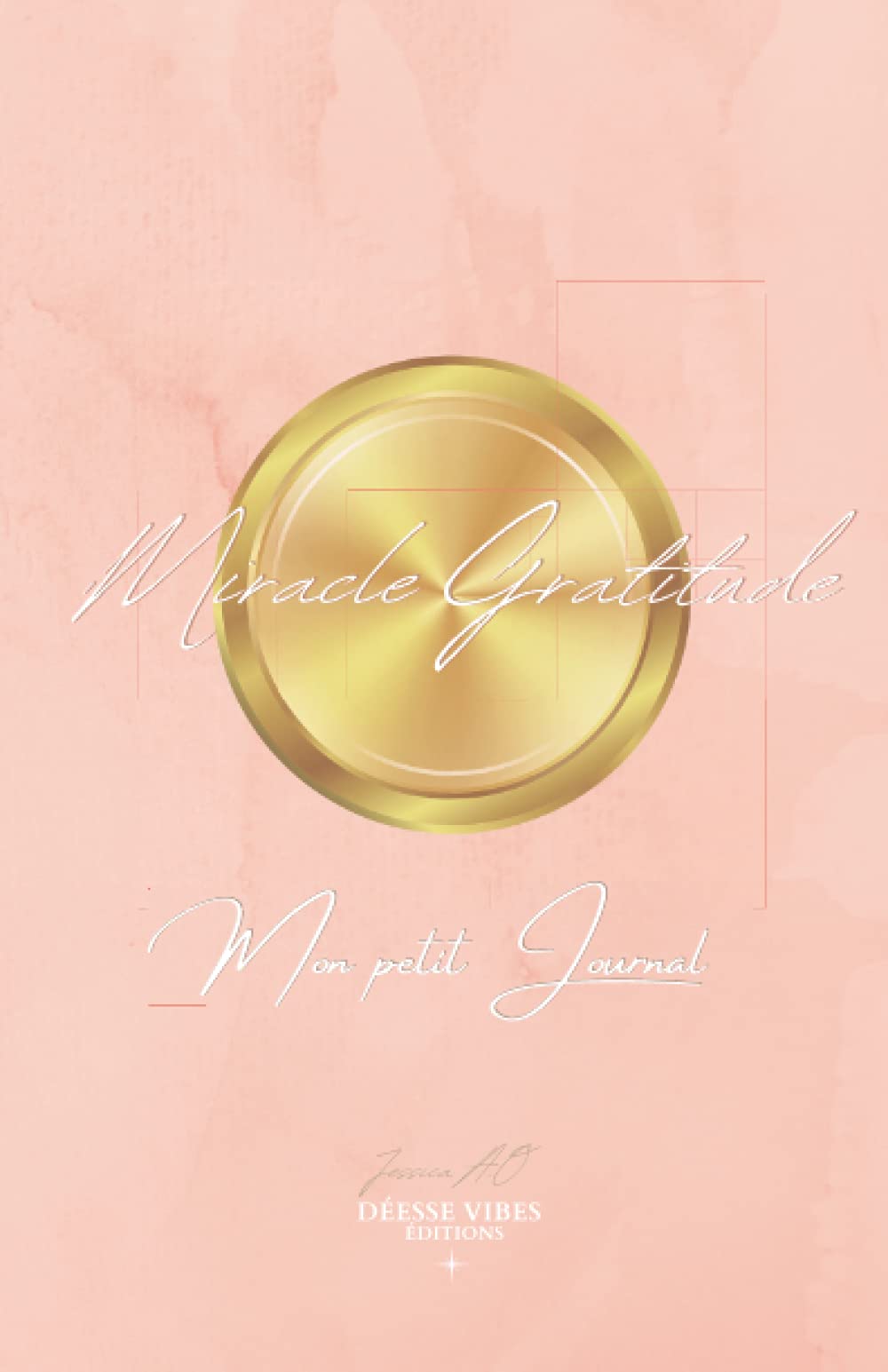 Independently published Miracle Gratitude Mon petit journal - Déesse Vibes Éditions - Jessica A.O: Couleur rose saumoné, Journal de gratitude en français petit format, morning routine, objectifs (French Edition)