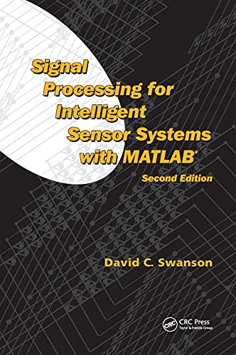 Signal Processing for Intelligent Sensor Systems with MATLABÂ® (Signal Processing and Communications)