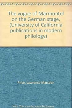 The vogue of Marmontel on the German stage, (University of California publications in modern philology)