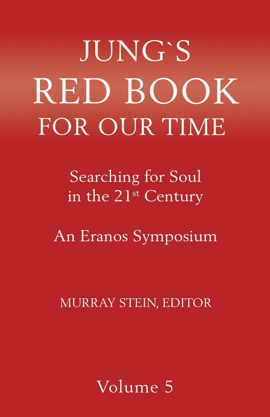 Jung's Red Book for Our Time: Searching for Soul In the 21st Century - An Eranos Symposium Volume 5