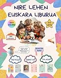 NIRE LEHEN EUSKARA LIBURUA: 3-6 URTE - HIZTEGIA, ARIKETAK ETA JOLASAK EUSKARAZ Independently published