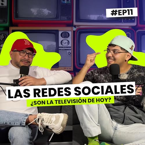 ¿Las redes sociales son la televisión de hoy? | EP 11