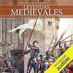 Breve historia de las leyendas medievales Audiolibro Por David González Ruiz arte de portada