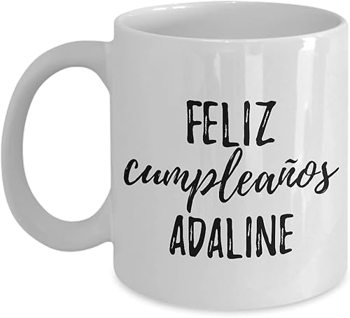 Feliz Cumpleanos - Taza de Adaline con nombre personalizado para regalo de cumpleaños, taza de café y té, 11 onzas