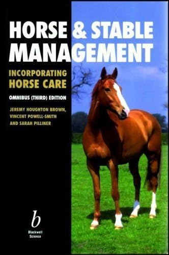 Horse and Stable Management (Incorporating Horse Care) by Houghton Brown, Jeremy, Pilliner, Sarah, Powell-Smith, Vince (1996) Paperback