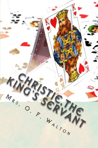 Christie, the King's Servant: A Sequel to 'Chri... 1484874633 Book Cover