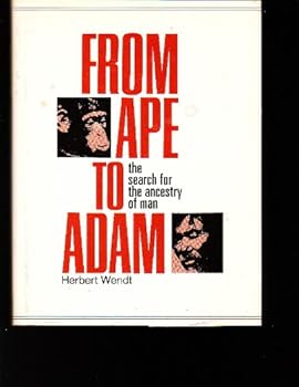 From Ape to Adam: The Search for the Ancestry of Man
