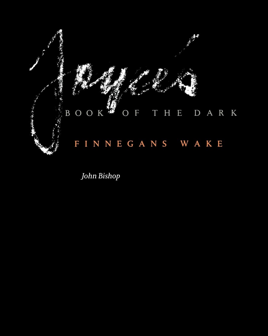 Joyce's Book of the Dark: Finnegans Wake: 1 (Mark H Ingraham Prize)