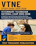 VTNE Study Guide 2025-2026: In-Depth Coverage of Pharmacy, Anatomy, Dentistry, Parasitology, and Laboratory Procedures | Exam Strategies, Full-Length Practice Tests with Detailed Answer Explanations