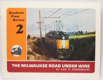 Quadrant Press Review 2 - The Milwaukee Road Under Wire
