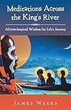 Meditations Across the Kings River: African-Inspired Wisdom for Lifes Journey