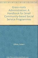 Grass-roots Administration: A Handbook for Small Community-based Social Service Programmes 0818503459 Book Cover