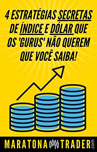 4 Estratégias de Índice e Dólar Que os 'Gurus' Não Querem Que Voc...