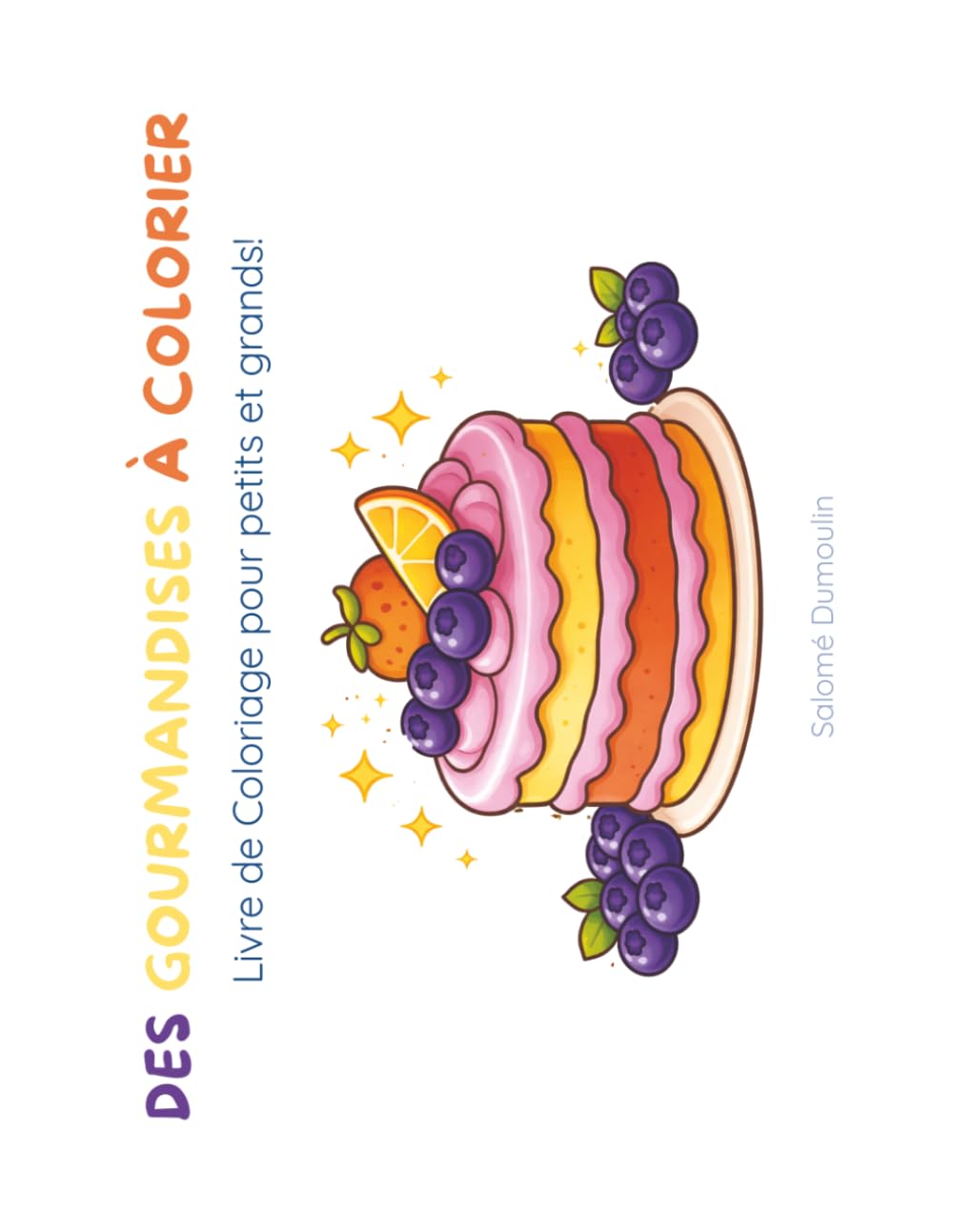 DES GOURMANDISES À COLORIER: Livre de coloriage pour petits et grands