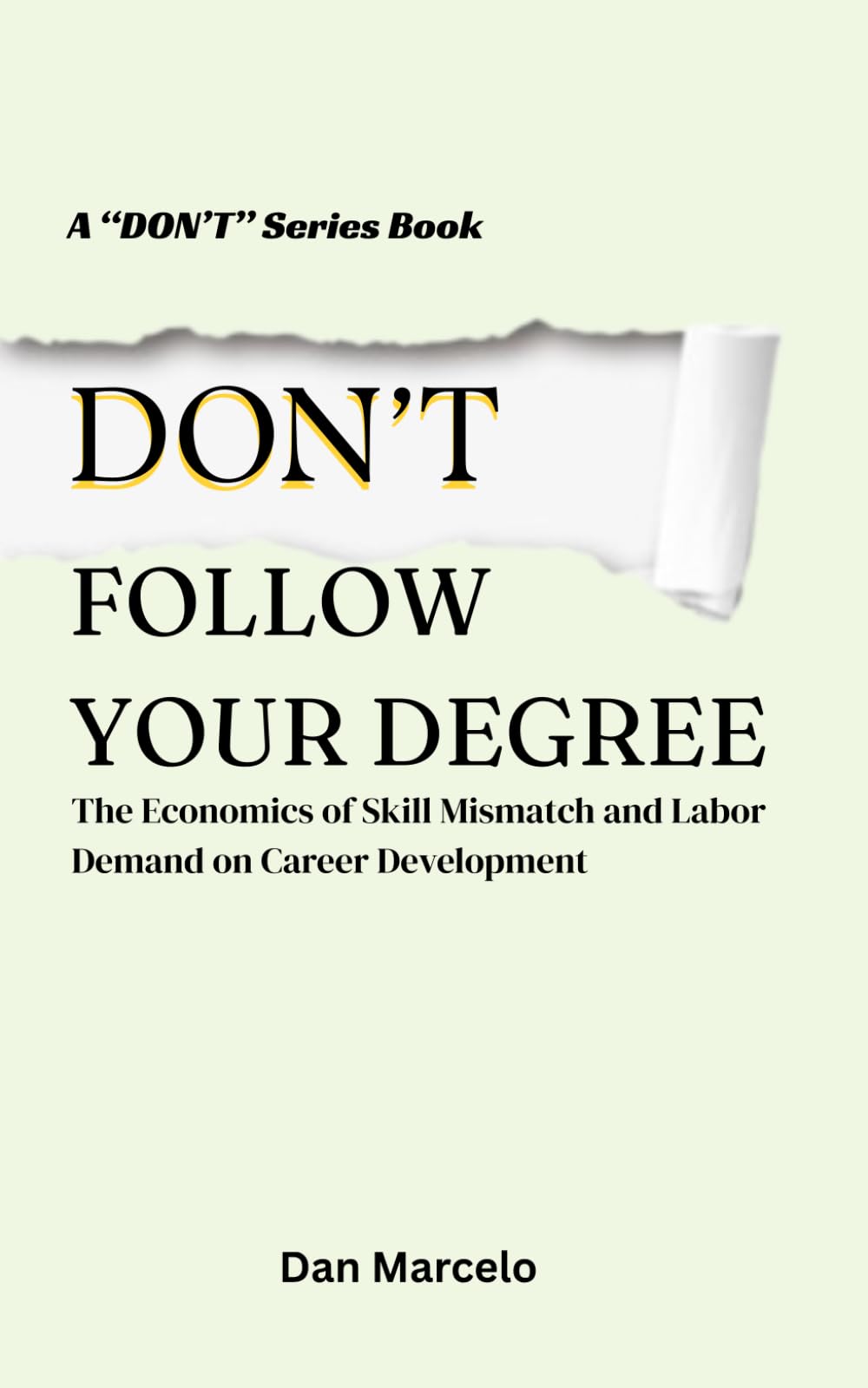 Don’t Follow Your Degree: The Economics of Skill Mismatch and Labor Demand on Career Development ("Don't" - The Series of Economic Reasoning)