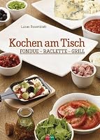 Kochen am Tisch: Fondue - Raclette - Grill 3037805579 Book Cover