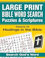 LARGE PRINT - Bible Word Search Puzzles with Scriptures, Volume 10: Healings in the Bible (LARGE PRINT - Bible Word Search with Scriptures) 1720567204 Book Cover