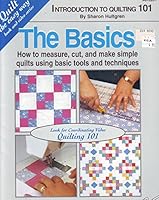 Introduction to Quilting 101: The Basics B002M4RMNA Book Cover